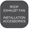 DIRECT DRIVE Exhaust Fan Installation ACCESSORIES